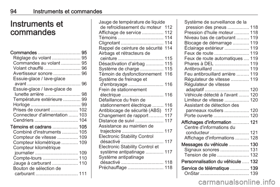 OPEL ASTRA K 2017.5 Manuel dutilisation (in French) 94Instruments et commandesInstruments et
commandesCommandes ................................ 95
Réglage du volant .....................95
Commandes au volant ..............95
Volant chauffé ........ OPEL ASTRA K 2017.5 Manuel dutilisation (in French) 94Instruments et commandesInstruments et
commandesCommandes ................................ 95
Réglage du volant .....................95
Commandes au volant ..............95
Volant chauffé ........