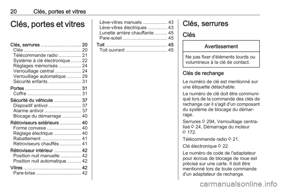 OPEL ASTRA K 2018  Manuel dutilisation (in French) 20Clés, portes et vitresClés, portes et vitresClés, serrures.............................. 20
Clés ........................................... 20
Télécommande radio .................21
Système 