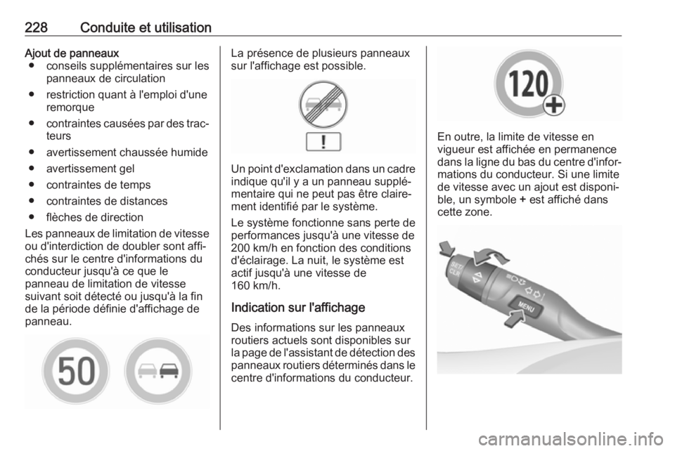 OPEL ASTRA K 2018  Manuel dutilisation (in French) 228Conduite et utilisationAjout de panneaux● conseils supplémentaires sur les panneaux de circulation
● restriction quant à l'emploi d'une remorque
● contraintes causées par des trac