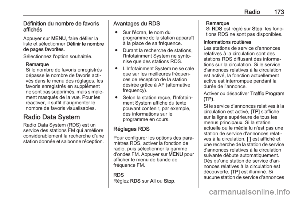 OPEL ASTRA K 2018.5 Manuel multimédia (in French) Radio173Définition du nombre de favoris
affichés
Appuyer sur MENU, faire défiler la
liste et sélectionner Définir le nombre
de pages favorites .
Sélectionnez l'option souhaitée.
Remarque
OPEL ASTRA K 2018.5 Manuel multimédia (in French) Radio173Définition du nombre de favoris
affichés
Appuyer sur MENU, faire défiler la
liste et sélectionner Définir le nombre
de pages favorites .
Sélectionnez l'option souhaitée.
Remarque