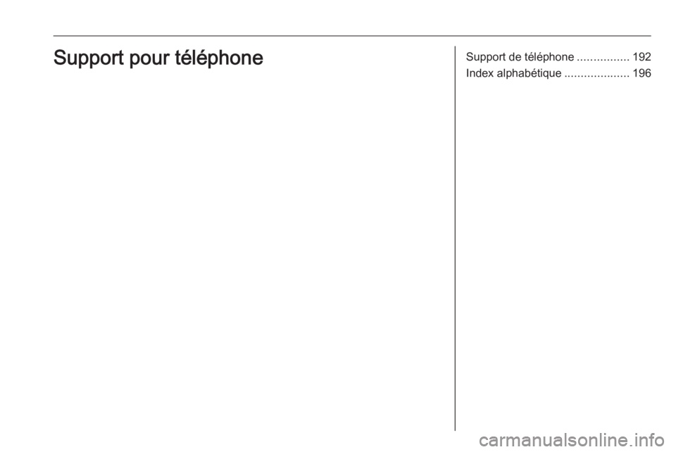 OPEL ASTRA K 2018.5 Manuel multimédia (in French) Support de téléphone................192
Index alphabétique ....................196Support pour téléphone OPEL ASTRA K 2018.5 Manuel multimédia (in French) Support de téléphone................192
Index alphabétique ....................196Support pour téléphone