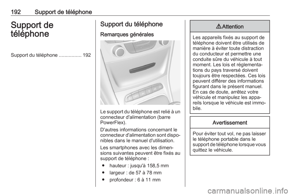 OPEL ASTRA K 2018.5 Manuel multimédia (in French) 192Support de téléphoneSupport de
téléphoneSupport du téléphone ................192Support du téléphone
Remarques générales
Le support du téléphone est relié à un
connecteur d'alimen OPEL ASTRA K 2018.5 Manuel multimédia (in French) 192Support de téléphoneSupport de
téléphoneSupport du téléphone ................192Support du téléphone
Remarques générales
Le support du téléphone est relié à un
connecteur d'alimen
