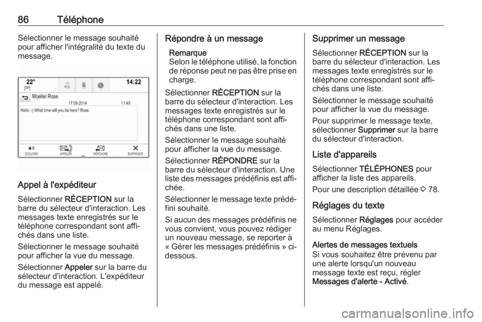 OPEL ASTRA K 2018.5 Manuel multimédia (in French) 86TéléphoneSélectionner le message souhaité
pour afficher l'intégralité du texte du
message.
Appel à l'expéditeur
Sélectionner RÉCEPTION sur la
barre du sélecteur d'interaction OPEL ASTRA K 2018.5 Manuel multimédia (in French) 86TéléphoneSélectionner le message souhaité
pour afficher l'intégralité du texte du
message.
Appel à l'expéditeur
Sélectionner RÉCEPTION sur la
barre du sélecteur d'interaction