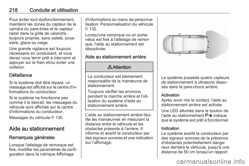 OPEL ASTRA K 2018.5 Manuel dutilisation (in French) 218Conduite et utilisationPour éviter tout dysfonctionnement,maintenir les zones du capteur de la
caméra du pare-brise et le capteur
radar dans la grille de calandre
toujours propres, sans saleté, OPEL ASTRA K 2018.5 Manuel dutilisation (in French) 218Conduite et utilisationPour éviter tout dysfonctionnement,maintenir les zones du capteur de la
caméra du pare-brise et le capteur
radar dans la grille de calandre
toujours propres, sans saleté,