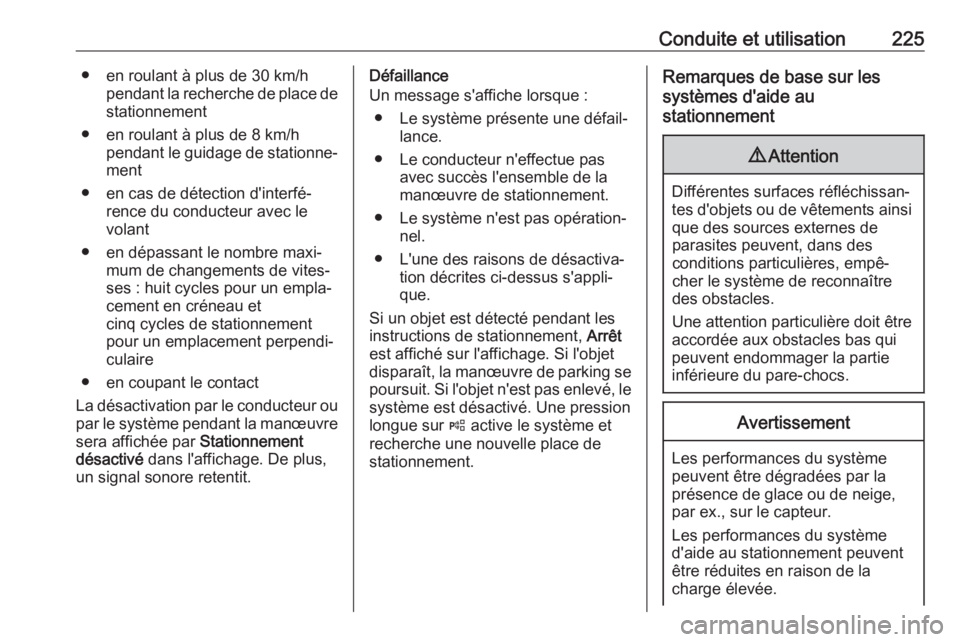 OPEL ASTRA K 2018.5 Manuel dutilisation (in French) Conduite et utilisation225● en roulant à plus de 30 km/hpendant la recherche de place de
stationnement
● en roulant à plus de 8 km/h pendant le guidage de stationne‐ment
● en cas de détecti OPEL ASTRA K 2018.5 Manuel dutilisation (in French) Conduite et utilisation225● en roulant à plus de 30 km/hpendant la recherche de place de
stationnement
● en roulant à plus de 8 km/h pendant le guidage de stationne‐ment
● en cas de détecti