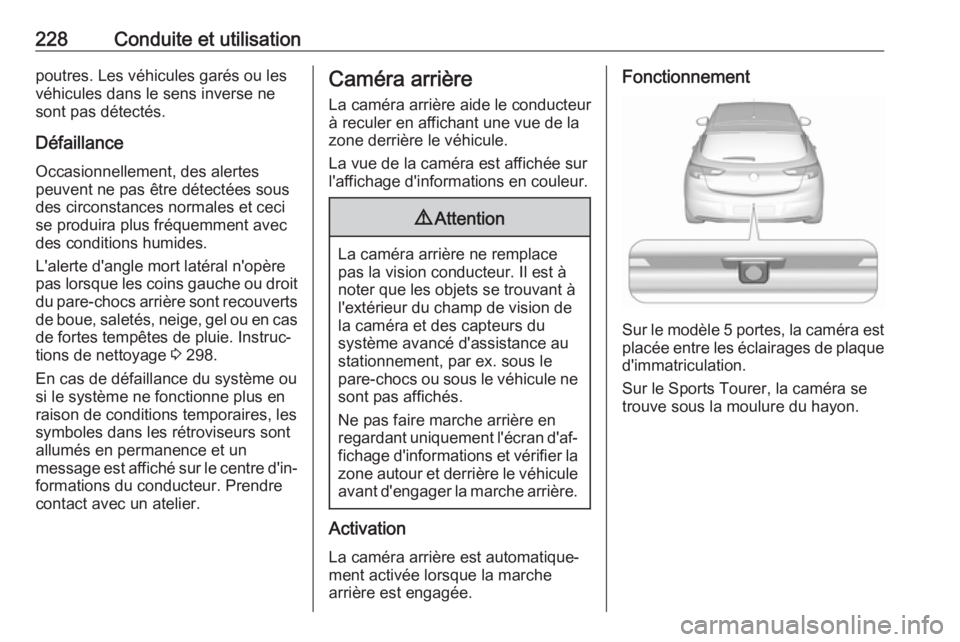 OPEL ASTRA K 2018.5 Manuel dutilisation (in French) 228Conduite et utilisationpoutres. Les véhicules garés ou les
véhicules dans le sens inverse ne sont pas détectés.
Défaillance Occasionnellement, des alertes
peuvent ne pas être détectées sou OPEL ASTRA K 2018.5 Manuel dutilisation (in French) 228Conduite et utilisationpoutres. Les véhicules garés ou les
véhicules dans le sens inverse ne sont pas détectés.
Défaillance Occasionnellement, des alertes
peuvent ne pas être détectées sou