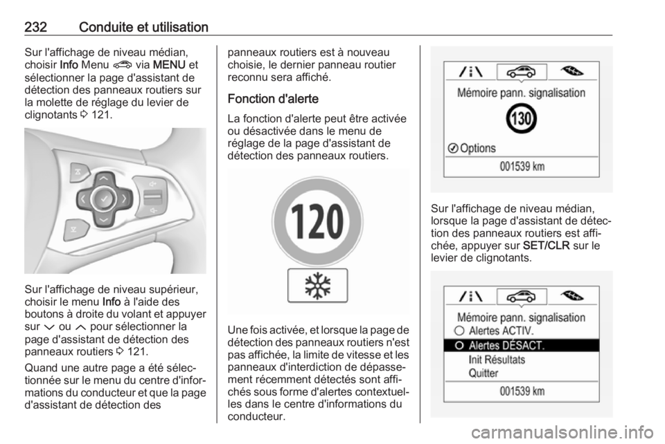 OPEL ASTRA K 2018.5 Manuel dutilisation (in French) 232Conduite et utilisationSur l'affichage de niveau médian,
choisir Info Menu ? via MENU et
sélectionner la page d'assistant de
détection des panneaux routiers sur
la molette de réglage OPEL ASTRA K 2018.5 Manuel dutilisation (in French) 232Conduite et utilisationSur l'affichage de niveau médian,
choisir Info Menu ? via MENU et
sélectionner la page d'assistant de
détection des panneaux routiers sur
la molette de réglage