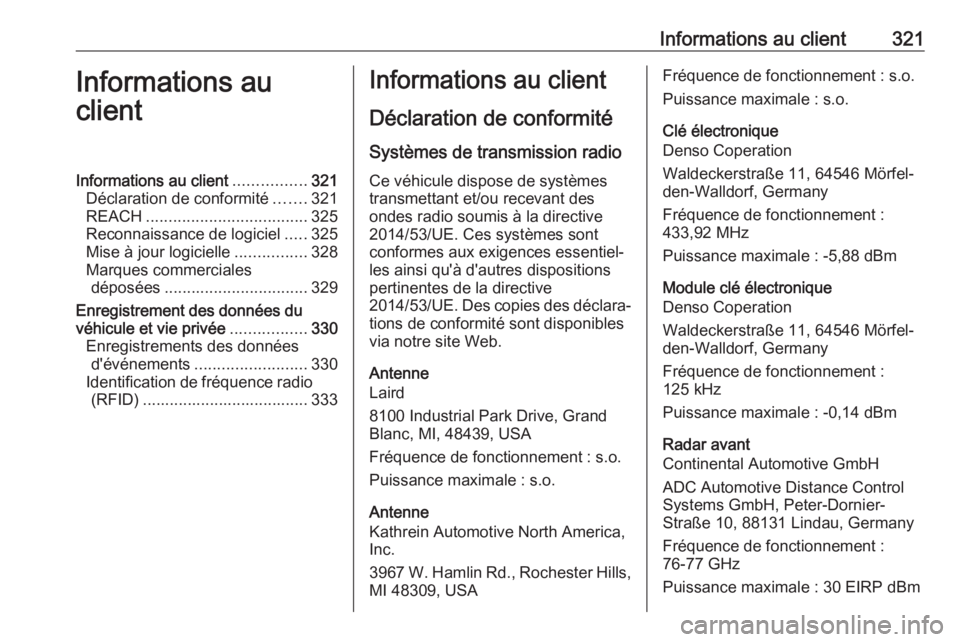 OPEL ASTRA K 2018.5 Manuel dutilisation (in French) Informations au client321Informations au
clientInformations au client ................321
Déclaration de conformité .......321
REACH .................................... 325
Reconnaissance de logici OPEL ASTRA K 2018.5 Manuel dutilisation (in French) Informations au client321Informations au
clientInformations au client ................321
Déclaration de conformité .......321
REACH .................................... 325
Reconnaissance de logici
