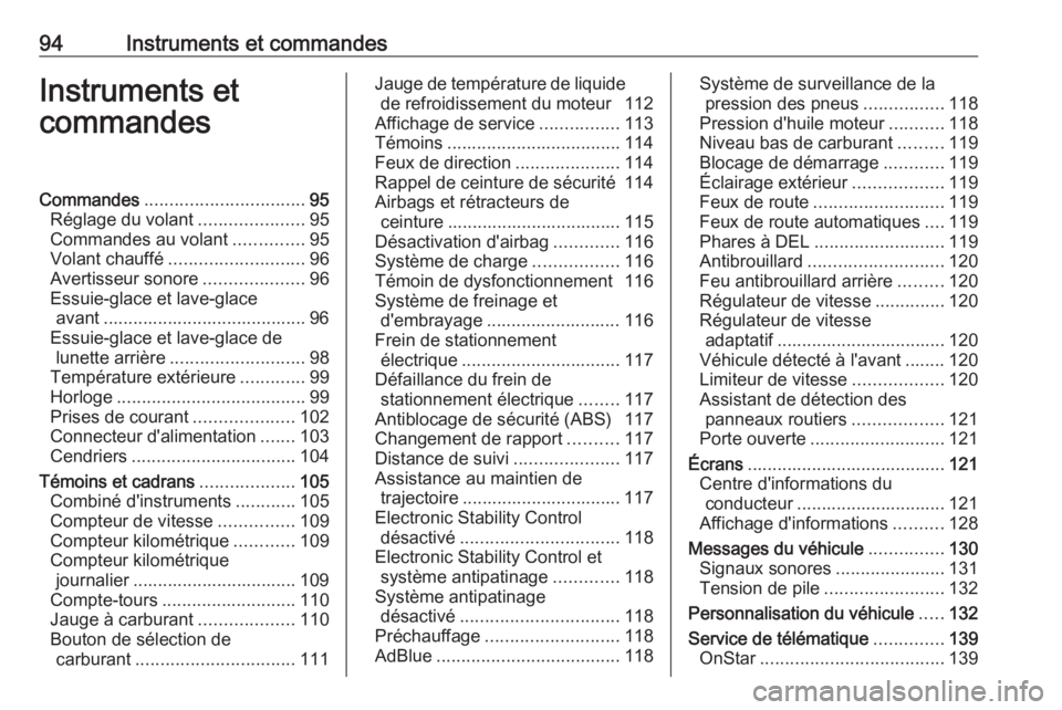 OPEL ASTRA K 2018.5 Manuel dutilisation (in French) 94Instruments et commandesInstruments et
commandesCommandes ................................ 95
Réglage du volant .....................95
Commandes au volant ..............95
Volant chauffé ........ OPEL ASTRA K 2018.5 Manuel dutilisation (in French) 94Instruments et commandesInstruments et
commandesCommandes ................................ 95
Réglage du volant .....................95
Commandes au volant ..............95
Volant chauffé ........