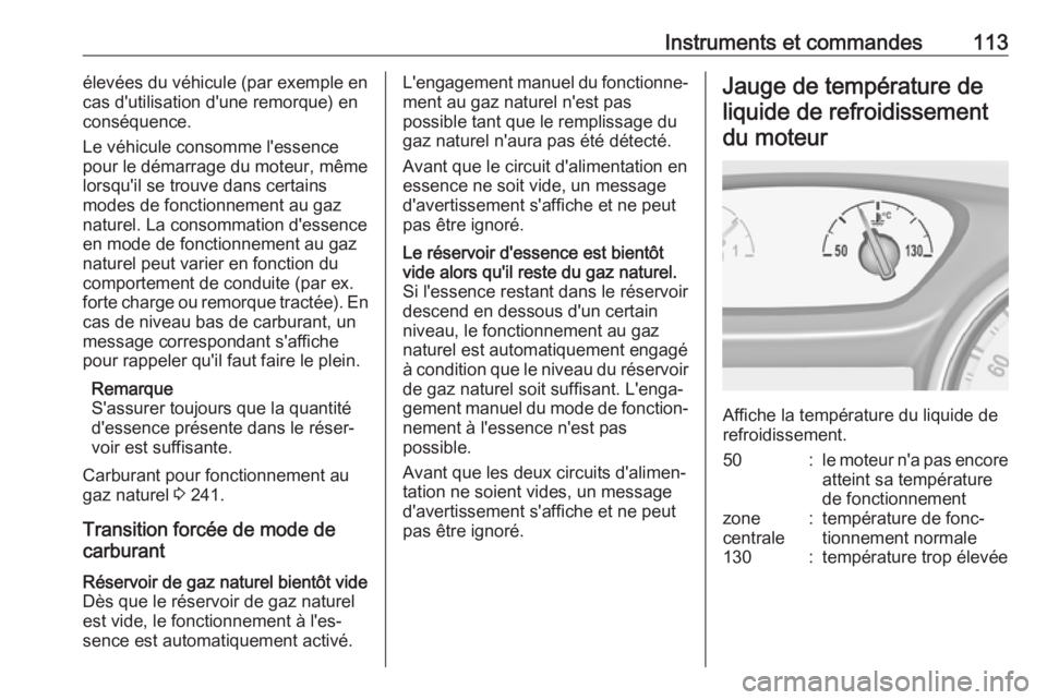 OPEL ASTRA K 2018.75 Manuel dutilisation (in French) Instruments et commandes113élevées du véhicule (par exemple en
cas d'utilisation d'une remorque) en
conséquence.
Le véhicule consomme l'essence
pour le démarrage du moteur, même
lor OPEL ASTRA K 2018.75 Manuel dutilisation (in French) Instruments et commandes113élevées du véhicule (par exemple en
cas d'utilisation d'une remorque) en
conséquence.
Le véhicule consomme l'essence
pour le démarrage du moteur, même
lor