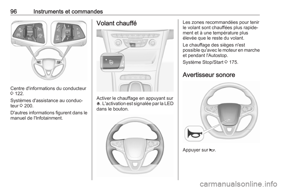 OPEL ASTRA K 2018.75 Manuel dutilisation (in French) 96Instruments et commandes
Centre d'informations du conducteur
3 122.
Systèmes d'assistance au conduc‐
teur 3 200.
D'autres informations figurent dans le manuel de l'Infotainment. OPEL ASTRA K 2018.75 Manuel dutilisation (in French) 96Instruments et commandes
Centre d'informations du conducteur
3 122.
Systèmes d'assistance au conduc‐
teur 3 200.
D'autres informations figurent dans le manuel de l'Infotainment.