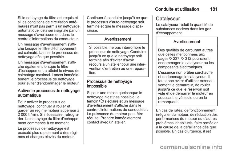 OPEL ASTRA K 2019 Manuel dutilisation (in French) Conduite et utilisation181Si le nettoyage du filtre est requis et
si les conditions de circulation anté‐
rieures n'ont pas permis un nettoyage
automatique, cela sera signalé par un message d OPEL ASTRA K 2019 Manuel dutilisation (in French) Conduite et utilisation181Si le nettoyage du filtre est requis et
si les conditions de circulation anté‐
rieures n'ont pas permis un nettoyage
automatique, cela sera signalé par un message d