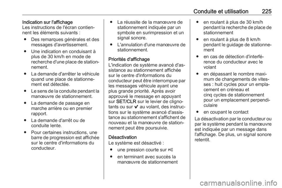 OPEL ASTRA K 2019 Manuel dutilisation (in French) Conduite et utilisation225Indication sur l'affichage
Les instructions de l'écran contien‐
nent les éléments suivants :
● Des remarques générales et des
messages d'avertissement.
OPEL ASTRA K 2019 Manuel dutilisation (in French) Conduite et utilisation225Indication sur l'affichage
Les instructions de l'écran contien‐
nent les éléments suivants :
● Des remarques générales et des
messages d'avertissement.