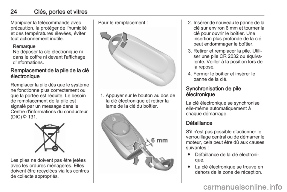 OPEL ASTRA K 2019 Manuel dutilisation (in French) 24Clés, portes et vitresManipuler la télécommande avec
précaution, la protéger de l'humidité
et des températures élevées, éviter
tout actionnement inutile.
Remarque
Ne déposer la clé OPEL ASTRA K 2019 Manuel dutilisation (in French) 24Clés, portes et vitresManipuler la télécommande avec
précaution, la protéger de l'humidité
et des températures élevées, éviter
tout actionnement inutile.
Remarque
Ne déposer la clé