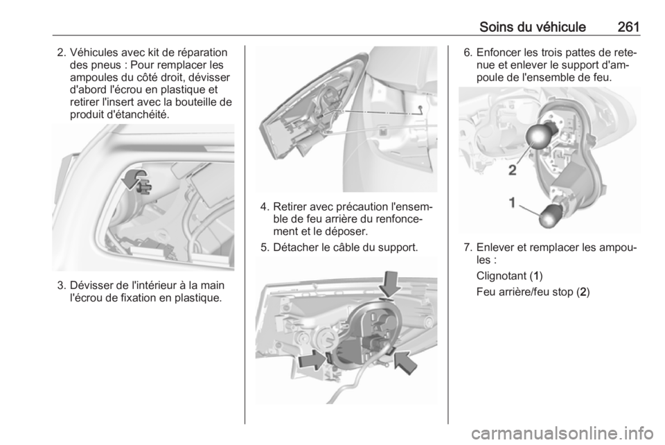 OPEL ASTRA K 2019 Manuel dutilisation (in French) Soins du véhicule2612. Véhicules avec kit de réparationdes pneus : Pour remplacer les
ampoules du côté droit, dévisser
d'abord l'écrou en plastique et
retirer l'insert avec la boute OPEL ASTRA K 2019 Manuel dutilisation (in French) Soins du véhicule2612. Véhicules avec kit de réparationdes pneus : Pour remplacer les
ampoules du côté droit, dévisser
d'abord l'écrou en plastique et
retirer l'insert avec la boute