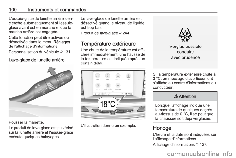 OPEL ASTRA K 2020 Manuel dutilisation (in French) 100Instruments et commandesL'essuie-glace de lunette arrière s'en‐
clenche automatiquement si l'essuie-
glace avant est en marche et que la
marche arrière est engagée.
Cette fonction OPEL ASTRA K 2020 Manuel dutilisation (in French) 100Instruments et commandesL'essuie-glace de lunette arrière s'en‐
clenche automatiquement si l'essuie-
glace avant est en marche et que la
marche arrière est engagée.
Cette fonction