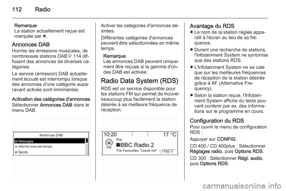 OPEL CASCADA 2015.5 Manuel multimédia (in French) 112Radio
Remarque
La station actuellement reçue est
marquée par i.
Annonces DAB
Hormis les émissions musicales, de
nombreuses stations DAB 3 114 dif‐
fusent des annonces de diverses ca‐ tégo OPEL CASCADA 2015.5 Manuel multimédia (in French) 112Radio
Remarque
La station actuellement reçue est
marquée par i.
Annonces DAB
Hormis les émissions musicales, de
nombreuses stations DAB 3 114 dif‐
fusent des annonces de diverses ca‐ tégo