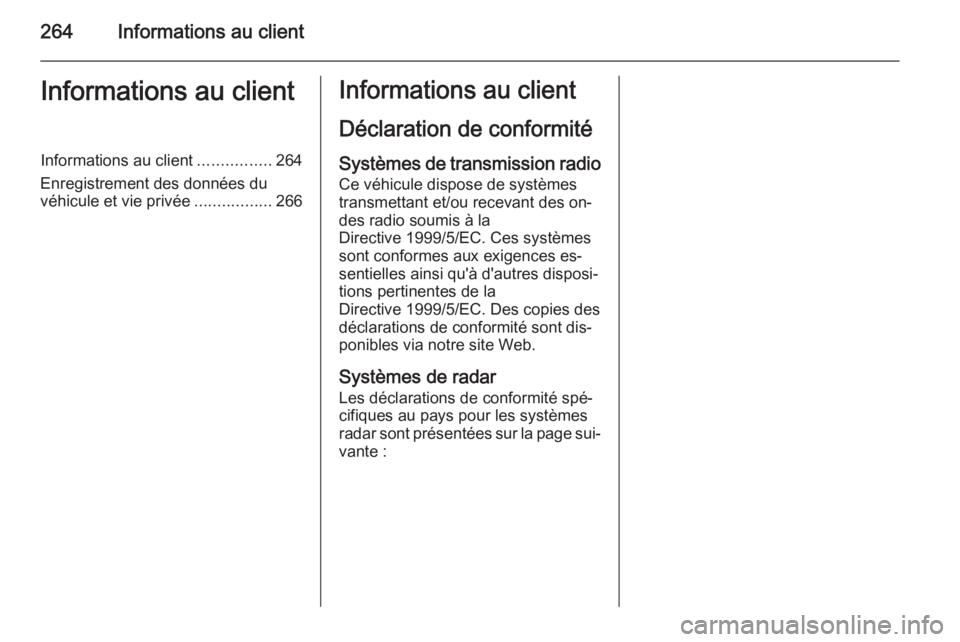 OPEL CASCADA 2015.5 Manuel dutilisation (in French) 264Informations au clientInformations au clientInformations au client................264
Enregistrement des données du véhicule et vie privée .................266Informations au client
Déclaration OPEL CASCADA 2015.5 Manuel dutilisation (in French) 264Informations au clientInformations au clientInformations au client................264
Enregistrement des données du véhicule et vie privée .................266Informations au client
Déclaration