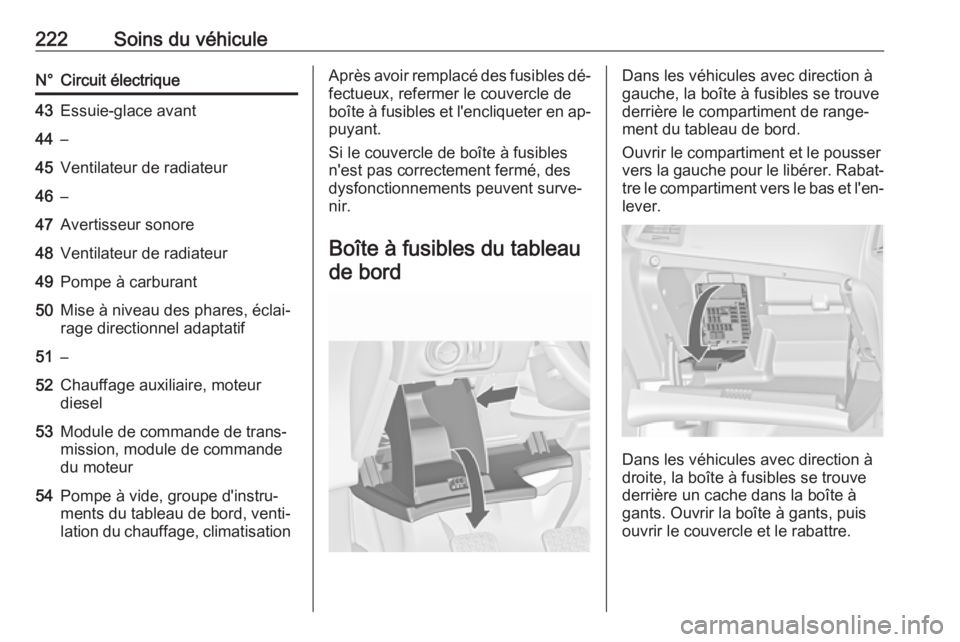 OPEL CASCADA 2016 Manuel dutilisation (in French) 222Soins du véhiculeN°Circuit électrique43Essuie-glace avant44–45Ventilateur de radiateur46–47Avertisseur sonore48Ventilateur de radiateur49Pompe à carburant50Mise à niveau des phares, éclai OPEL CASCADA 2016 Manuel dutilisation (in French) 222Soins du véhiculeN°Circuit électrique43Essuie-glace avant44–45Ventilateur de radiateur46–47Avertisseur sonore48Ventilateur de radiateur49Pompe à carburant50Mise à niveau des phares, éclai
