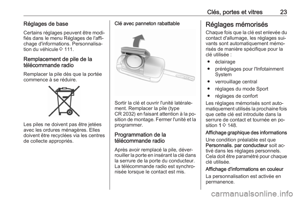 OPEL CASCADA 2016  Manuel dutilisation (in French) Clés, portes et vitres23Réglages de baseCertains réglages peuvent être modi‐
fiés dans le menu Réglages de l'affi‐
chage d'informations. Personnalisa‐
tion du véhicule  3 111.
Rem