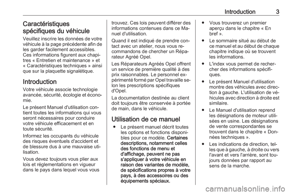 OPEL CASCADA 2016  Manuel dutilisation (in French) Introduction3Caractéristiques
spécifiques du véhicule
Veuillez inscrire les données de votre
véhicule à la page précédente afin de les garder facilement accessibles.
Ces informations figurent 