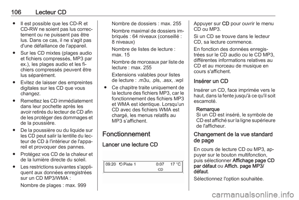 OPEL CASCADA 2016.5 Manuel multimédia (in French) 106Lecteur CD● Il est possible que les CD-R etCD-RW ne soient pas lus correc‐
tement ou ne puissent pas être
lus. Dans ce cas, il ne s'agit pas d'une défaillance de l'appareil.
● S OPEL CASCADA 2016.5 Manuel multimédia (in French) 106Lecteur CD● Il est possible que les CD-R etCD-RW ne soient pas lus correc‐
tement ou ne puissent pas être
lus. Dans ce cas, il ne s'agit pas d'une défaillance de l'appareil.
● S