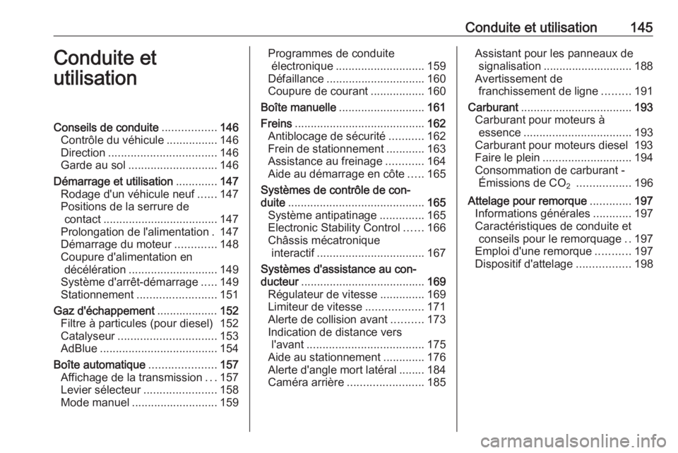 OPEL CASCADA 2016.5  Manuel dutilisation (in French) Conduite et utilisation145Conduite et
utilisationConseils de conduite .................146
Contrôle du véhicule ................146
Direction .................................. 146
Garde au sol ....