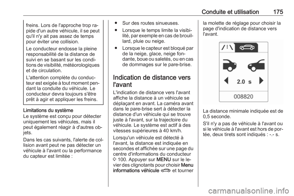 OPEL CASCADA 2016.5 Manuel dutilisation (in French) Conduite et utilisation175freins. Lors de l'approche trop ra‐
pide d'un autre véhicule, il se peut qu'il n'y ait pas assez de temps
pour éviter une collision.
Le conducteur endosse OPEL CASCADA 2016.5 Manuel dutilisation (in French) Conduite et utilisation175freins. Lors de l'approche trop ra‐
pide d'un autre véhicule, il se peut qu'il n'y ait pas assez de temps
pour éviter une collision.
Le conducteur endosse