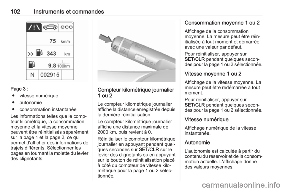 OPEL CASCADA 2017  Manuel dutilisation (in French) 102Instruments et commandes
Page 3 :● vitesse numérique
● autonomie
● consommation instantanée
Les informations telles que le comp‐
teur kilométrique, la consommation
moyenne et la vitesse  OPEL CASCADA 2017  Manuel dutilisation (in French) 102Instruments et commandes
Page 3 :● vitesse numérique
● autonomie
● consommation instantanée
Les informations telles que le comp‐
teur kilométrique, la consommation
moyenne et la vitesse