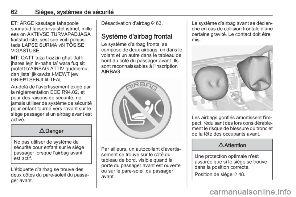 OPEL CASCADA 2017 Manuel dutilisation (in French) 62Sièges, systèmes de sécuritéET: ÄRGE kasutage tahapoole
suunatud lapseturvaistet istmel, mille
ees on AKTIIVSE TURVAPADJAGA
kaitstud iste, sest see võib põhjus‐
tada LAPSE SURMA või TÕSIS OPEL CASCADA 2017 Manuel dutilisation (in French) 62Sièges, systèmes de sécuritéET: ÄRGE kasutage tahapoole
suunatud lapseturvaistet istmel, mille
ees on AKTIIVSE TURVAPADJAGA
kaitstud iste, sest see võib põhjus‐
tada LAPSE SURMA või TÕSIS
