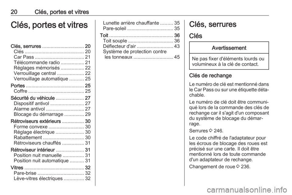 OPEL CASCADA 2018  Manuel dutilisation (in French) 20Clés, portes et vitresClés, portes et vitresClés, serrures.............................. 20
Clés ........................................... 20
Car Pass .................................... 21
T