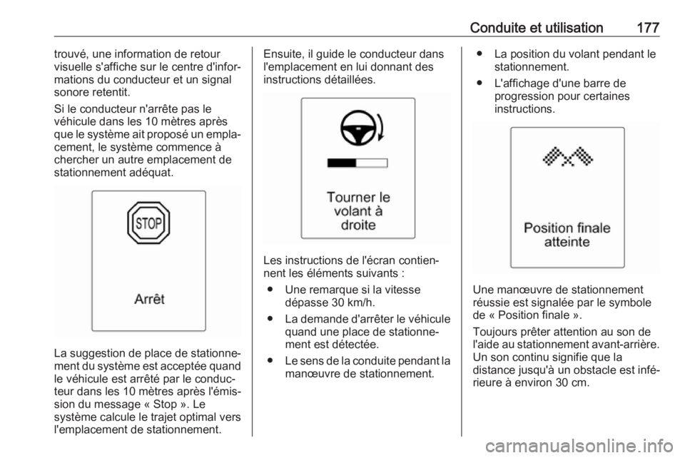 OPEL CASCADA 2019 Manuel dutilisation (in French) Conduite et utilisation177trouvé, une information de retour
visuelle s'affiche sur le centre d'infor‐
mations du conducteur et un signal
sonore retentit.
Si le conducteur n'arrête pas OPEL CASCADA 2019 Manuel dutilisation (in French) Conduite et utilisation177trouvé, une information de retour
visuelle s'affiche sur le centre d'infor‐
mations du conducteur et un signal
sonore retentit.
Si le conducteur n'arrête pas