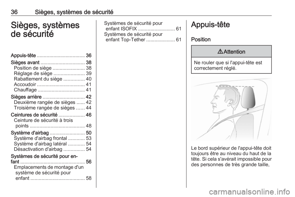 OPEL COMBO 2017  Manuel dutilisation (in French) 36Sièges, systèmes de sécuritéSièges, systèmes
de sécuritéAppuis-tête ................................... 36
Sièges avant ................................ 38
Position de siège .............