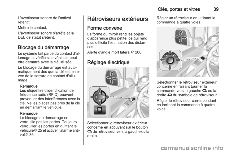 OPEL COMBO E 2019  Manuel dutilisation (in French) Clés, portes et vitres39L'avertisseur sonore de l'antivol
retentit.
Mettre le contact.
L'avertisseur sonore s'arrête et la
DEL de statut s'éteint.
Blocage du démarrage
Le syst�