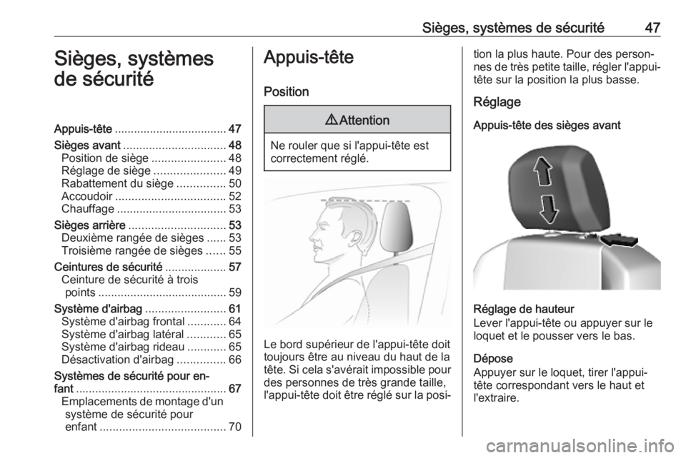 OPEL COMBO E 2019  Manuel dutilisation (in French) Sièges, systèmes de sécurité47Sièges, systèmes
de sécuritéAppuis-tête ................................... 47
Sièges avant ................................ 48
Position de siège .............