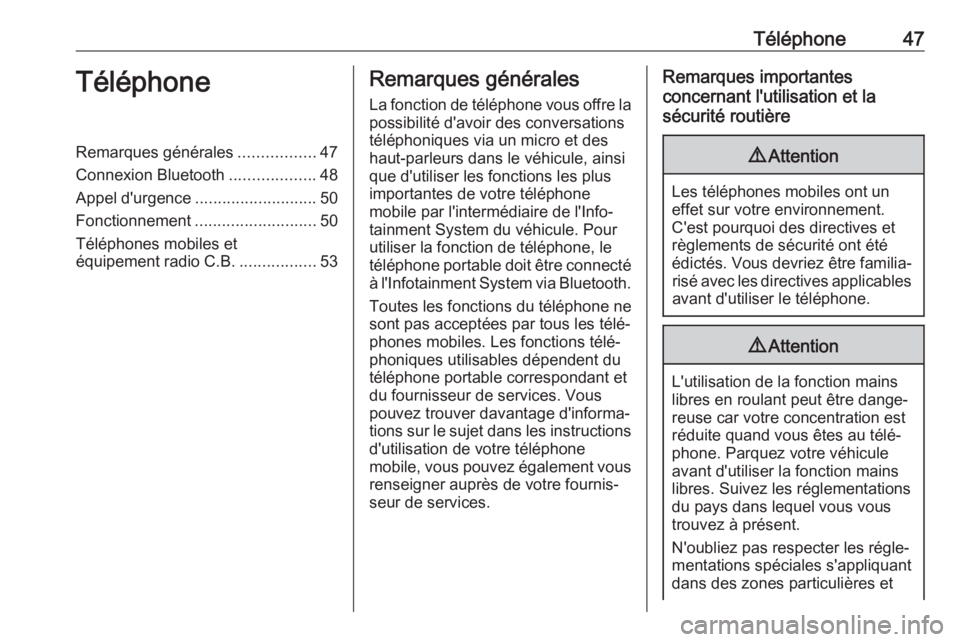 OPEL COMBO E 2019.1  Manuel multimédia (in French) Téléphone47TéléphoneRemarques générales.................47
Connexion Bluetooth ...................48
Appel d'urgence ........................... 50
Fonctionnement ...........................