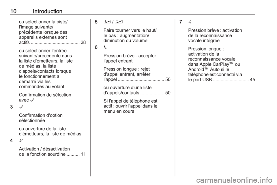 OPEL COMBO E 2019.1  Manuel multimédia (in French) 10Introductionou sélectionner la piste/
l'image suivante/
précédente lorsque des
appareils externes sont
actifs ...................................... 28
ou sélectionner l'entrée
suivante