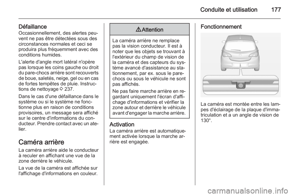 OPEL CORSA 2015 Manuel dutilisation (in French) Conduite et utilisation177
DéfaillanceOccasionnellement, des alertes peu‐
vent ne pas être détectées sous des circonstances normales et ceci se
produira plus fréquemment avec des
conditions hum OPEL CORSA 2015 Manuel dutilisation (in French) Conduite et utilisation177
DéfaillanceOccasionnellement, des alertes peu‐
vent ne pas être détectées sous des circonstances normales et ceci se
produira plus fréquemment avec des
conditions hum