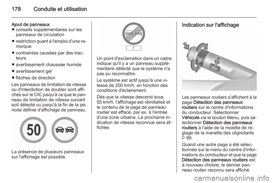 OPEL CORSA 2015.5 Manuel dutilisation (in French) 178Conduite et utilisation
Ajout de panneaux■ conseils supplémentaires sur les panneaux de circulation
■ restriction quant à l'emploi d'une re‐
morque
■ contraintes causées par des OPEL CORSA 2015.5 Manuel dutilisation (in French) 178Conduite et utilisation
Ajout de panneaux■ conseils supplémentaires sur les panneaux de circulation
■ restriction quant à l'emploi d'une re‐
morque
■ contraintes causées par des