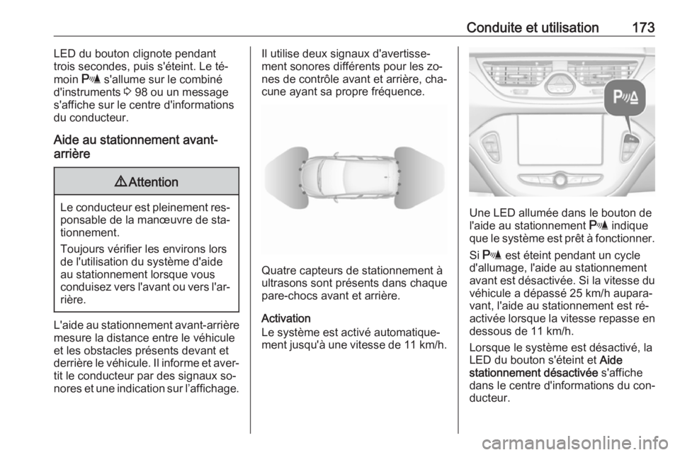 OPEL CORSA 2016.5 Manuel dutilisation (in French) Conduite et utilisation173LED du bouton clignote pendant
trois secondes, puis s'éteint. Le té‐
moin r s'allume sur le combiné
d'instruments 3 98 ou un message
s'affiche sur le c OPEL CORSA 2016.5 Manuel dutilisation (in French) Conduite et utilisation173LED du bouton clignote pendant
trois secondes, puis s'éteint. Le té‐
moin r s'allume sur le combiné
d'instruments 3 98 ou un message
s'affiche sur le c