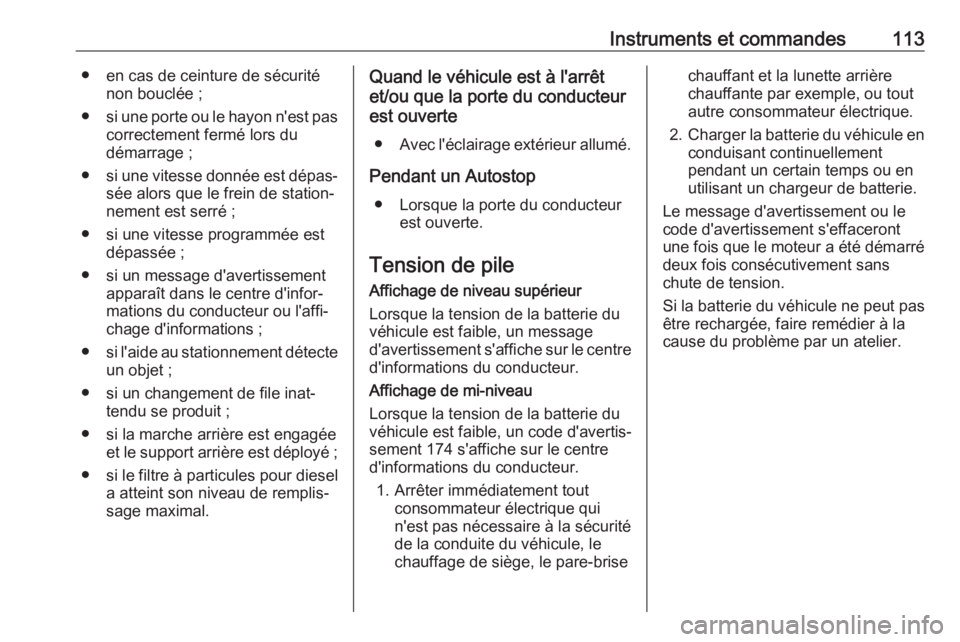 OPEL CORSA E 2018 Manuel dutilisation (in French) Instruments et commandes113● en cas de ceinture de sécuriténon bouclée ;
● si une porte ou le hayon n'est pas
correctement fermé lors du
démarrage ;
● si une vitesse donnée est dépas OPEL CORSA E 2018 Manuel dutilisation (in French) Instruments et commandes113● en cas de ceinture de sécuriténon bouclée ;
● si une porte ou le hayon n'est pas
correctement fermé lors du
démarrage ;
● si une vitesse donnée est dépas