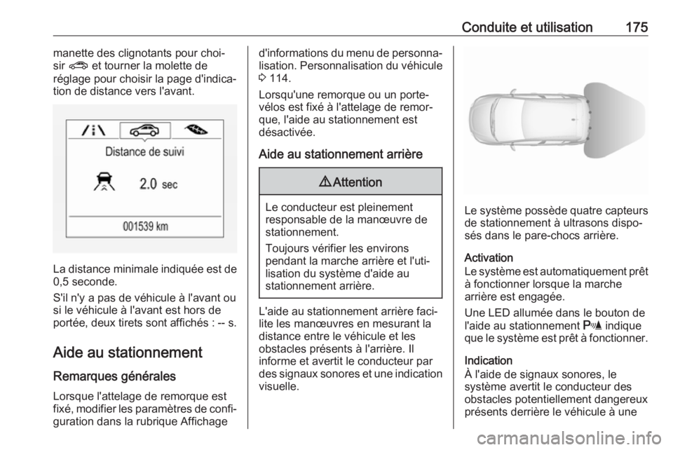 OPEL CORSA E 2018 Manuel dutilisation (in French) Conduite et utilisation175manette des clignotants pour choi‐
sir ? et tourner la molette de
réglage pour choisir la page d'indica‐
tion de distance vers l'avant.
La distance minimale in OPEL CORSA E 2018 Manuel dutilisation (in French) Conduite et utilisation175manette des clignotants pour choi‐
sir ? et tourner la molette de
réglage pour choisir la page d'indica‐
tion de distance vers l'avant.
La distance minimale in