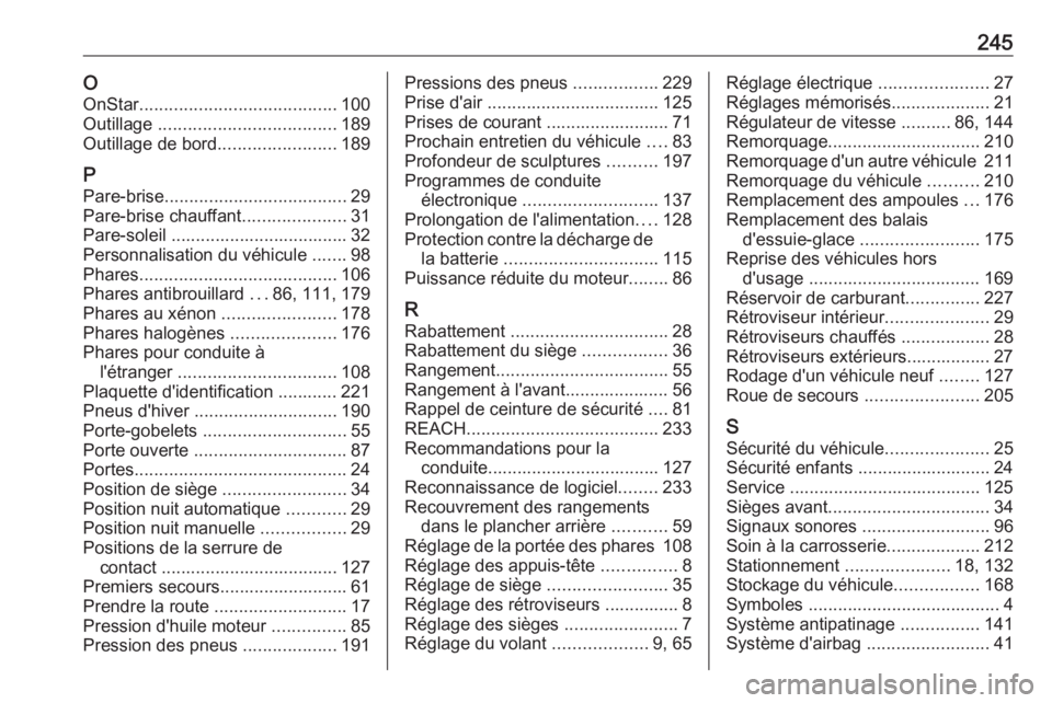 OPEL CORSA E 2019  Manuel dutilisation (in French) 245OOnStar ........................................ 100
Outillage  .................................... 189
Outillage de bord ........................189
P Pare-brise .................................