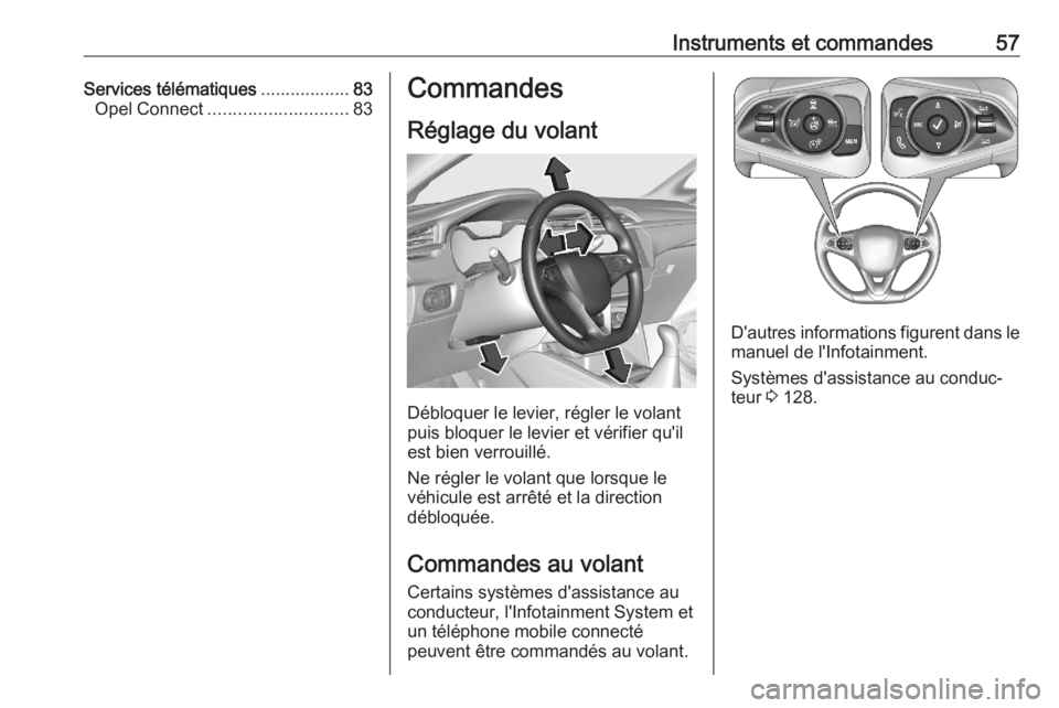 OPEL CORSA F 2020  Manuel dutilisation (in French) Instruments et commandes57Services télématiques..................83
Opel Connect ............................ 83Commandes
Réglage du volant
Débloquer le levier, régler le volant
puis bloquer le l