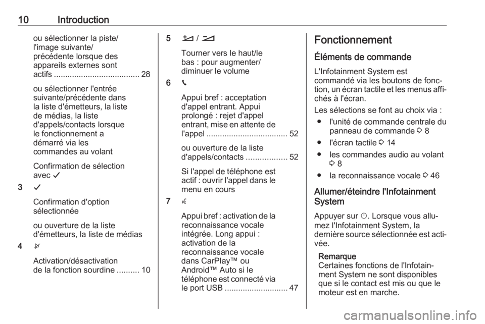 OPEL CROSSLAND X 2017.75  Manuel multimédia (in French) 10Introductionou sélectionner la piste/
l'image suivante/
précédente lorsque des
appareils externes sont
actifs ...................................... 28
ou sélectionner l'entrée
suivante