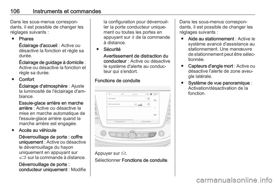 OPEL CROSSLAND X 2017.75 Manuel dutilisation (in French) 106Instruments et commandesDans les sous-menus correspon‐
dants, il est possible de changer les
réglages suivants :
● Phares
Éclairage d'accueil : Active ou
désactive la fonction et règle OPEL CROSSLAND X 2017.75 Manuel dutilisation (in French) 106Instruments et commandesDans les sous-menus correspon‐
dants, il est possible de changer les
réglages suivants :
● Phares
Éclairage d'accueil : Active ou
désactive la fonction et règle