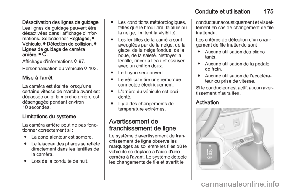 OPEL CROSSLAND X 2017.75 Manuel dutilisation (in French) Conduite et utilisation175Désactivation des lignes de guidageLes lignes de guidage peuvent être
désactivées dans l'affichage d'infor‐
mations. Sélectionner Réglages, I
Véhicule , I D OPEL CROSSLAND X 2017.75 Manuel dutilisation (in French) Conduite et utilisation175Désactivation des lignes de guidageLes lignes de guidage peuvent être
désactivées dans l'affichage d'infor‐
mations. Sélectionner Réglages, I
Véhicule , I D