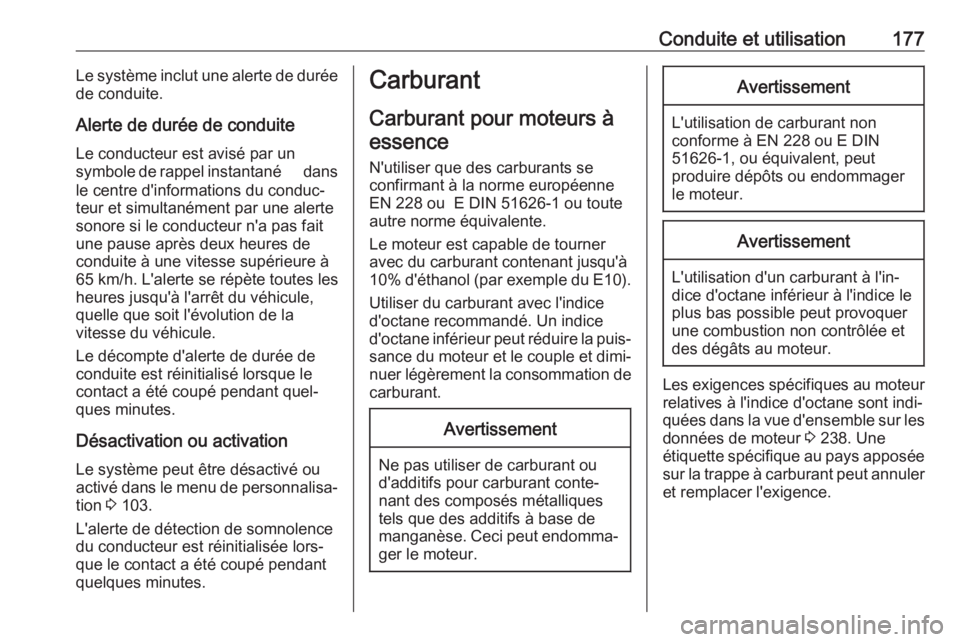 OPEL CROSSLAND X 2017.75 Manuel dutilisation (in French) Conduite et utilisation177Le système inclut une alerte de durée
de conduite.
Alerte de durée de conduite
Le conducteur est avisé par un
symbole de rappel instantané ˇ dans
le centre d'infor OPEL CROSSLAND X 2017.75 Manuel dutilisation (in French) Conduite et utilisation177Le système inclut une alerte de durée
de conduite.
Alerte de durée de conduite
Le conducteur est avisé par un
symbole de rappel instantané ˇ dans
le centre d'infor