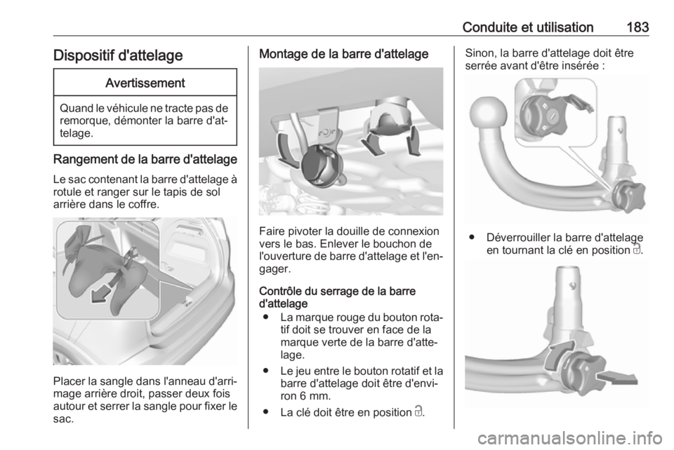 OPEL CROSSLAND X 2017.75 Manuel dutilisation (in French) Conduite et utilisation183Dispositif d'attelageAvertissement
Quand le véhicule ne tracte pas deremorque, démonter la barre d'at‐
telage.
Rangement de la barre d'attelage
Le sac contena OPEL CROSSLAND X 2017.75 Manuel dutilisation (in French) Conduite et utilisation183Dispositif d'attelageAvertissement
Quand le véhicule ne tracte pas deremorque, démonter la barre d'at‐
telage.
Rangement de la barre d'attelage
Le sac contena