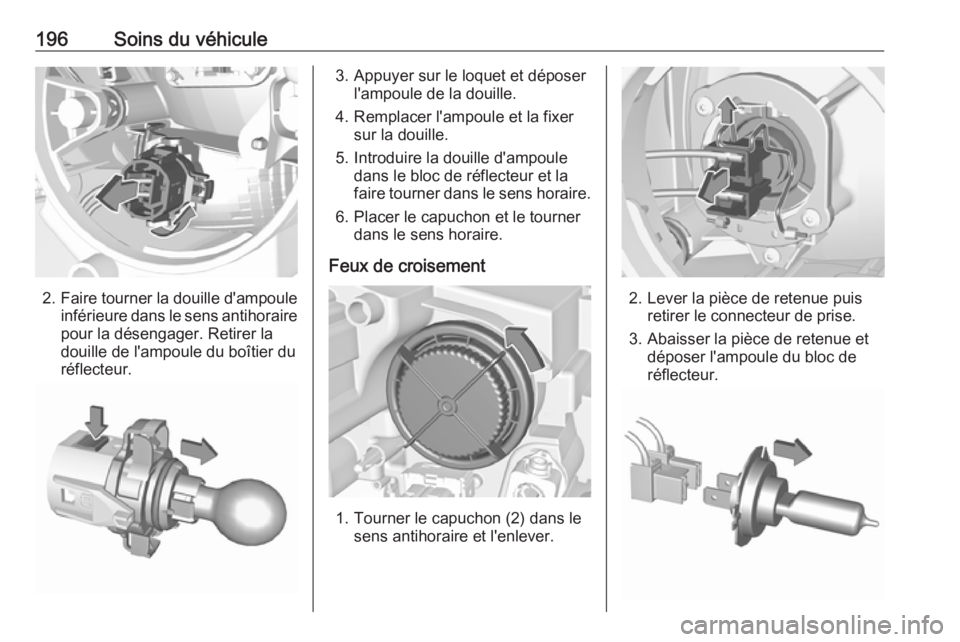 OPEL CROSSLAND X 2017.75 Manuel dutilisation (in French) 196Soins du véhicule
2.Faire tourner la douille d'ampoule
inférieure dans le sens antihoraire pour la désengager. Retirer la
douille de l'ampoule du boîtier du
réflecteur.
3. Appuyer sur OPEL CROSSLAND X 2017.75 Manuel dutilisation (in French) 196Soins du véhicule
2.Faire tourner la douille d'ampoule
inférieure dans le sens antihoraire pour la désengager. Retirer la
douille de l'ampoule du boîtier du
réflecteur.
3. Appuyer sur